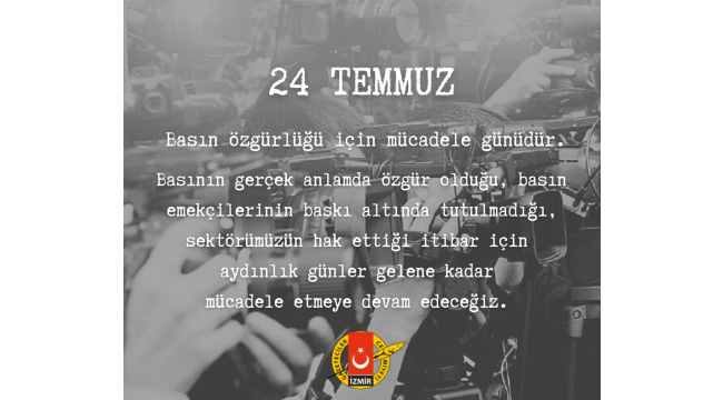 24 Temmuz Basın Özgürlüğü İçin Mücadele Günüdür