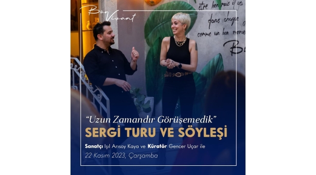 "Uzun Zamandır Görüşemedik" sergisi BonVivant'da