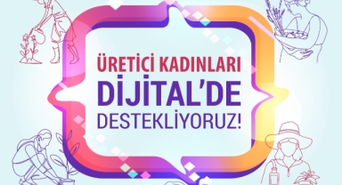 Kadın emeğine “Dijital Destek