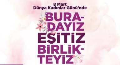 Çeşme’de 8 Mart Dünya Kadınlar Günü iki gün boyunca etkinliklerle kutlanacak