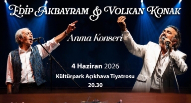 Edip Akbayram ve Volkan Konak şarkıları yankılanacak