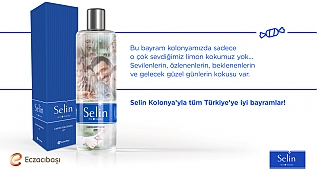 Bu bayram Selin kolonyada sevilenlerin, özlenenlerin, beklenenlerin ve gelecek güzel günlerin kokusu var